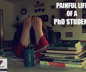 Painful Life of a PhD student