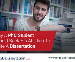Why a PhD Should Back His Abilities to Write A Dissertation
